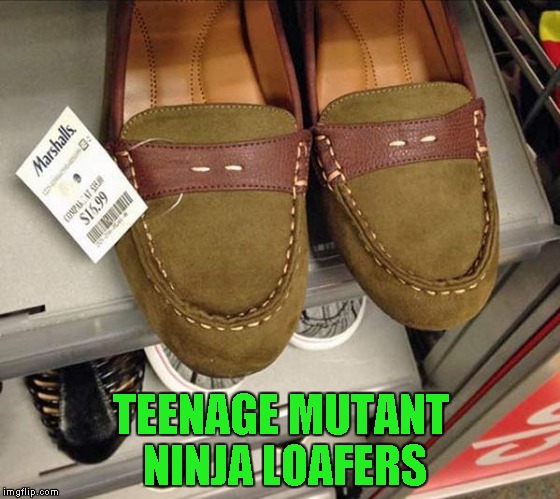 Heroes in a Half Shoe | TEENAGE MUTANT NINJA LOAFERS | image tagged in teenage mutant ninja loafers,memes,teenage mutant ninja turtles,funny,funny shoes | made w/ Imgflip meme maker