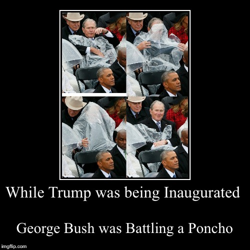 image tagged in funny,demotivationals,george bush poncho | made w/ Imgflip demotivational maker