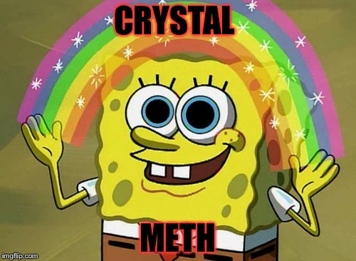 Imagination Spongebob Meme | CRYSTAL; METH | image tagged in memes,imagination spongebob | made w/ Imgflip meme maker