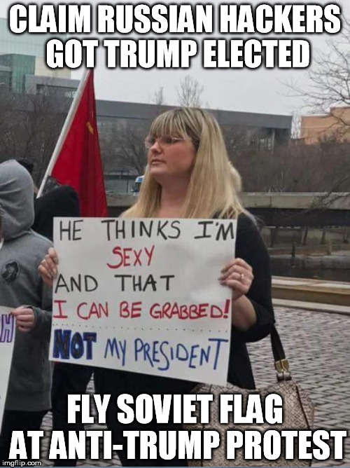 Flag Irony | CLAIM RUSSIAN HACKERS GOT TRUMP ELECTED; FLY SOVIET FLAG AT ANTI-TRUMP PROTEST | image tagged in irony trumpprotest | made w/ Imgflip meme maker