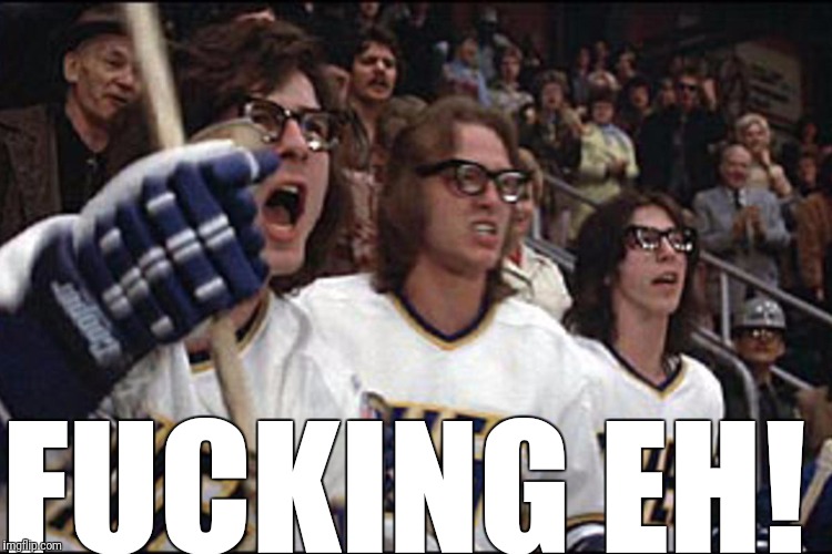 Hanson brothers slapshot | F**KING EH! | image tagged in hanson brothers slapshot | made w/ Imgflip meme maker