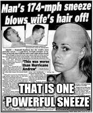 I don't know if that's a feat or a shameful action | THAT IS ONE POWERFUL SNEEZE | image tagged in 174 mph,sneeze,newspaper articles | made w/ Imgflip meme maker