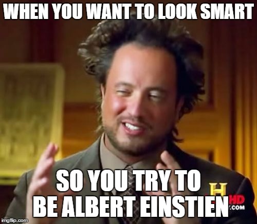 Ancient Aliens Meme - Imgflip