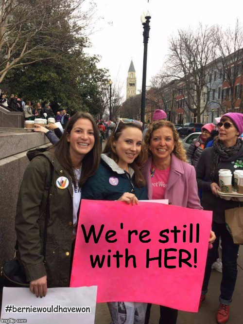 Women's March Bernie Would Have Won | We're still with HER! #berniewouldhavewon | image tagged in dws,women's march,debbie wasserman-schultz,trump,protest,memes | made w/ Imgflip meme maker