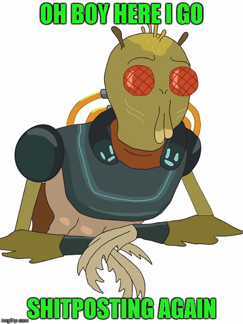 OH BOY HERE I GO; SHITPOSTING AGAIN | image tagged in rick and morty | made w/ Imgflip meme maker