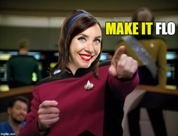 When you need starship insurance  | MAKE IT; MAKE IT FLO | image tagged in memes,flo,flo is hot,even as picard,be like flo | made w/ Imgflip meme maker