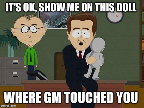 Show me on this doll | IT'S OK, SHOW ME ON THIS DOLL; WHERE GM TOUCHED YOU | image tagged in show me on this doll | made w/ Imgflip meme maker