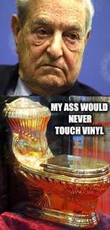 MY ASS WOULD NEVER TOUCH VINYL | made w/ Imgflip meme maker