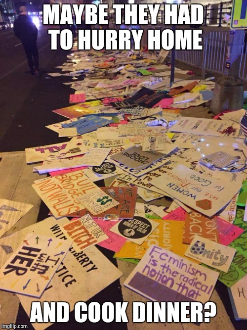 Signs, signs, everywhere signs ... | MAYBE THEY HAD TO HURRY HOME; AND COOK DINNER? | image tagged in memes,signs | made w/ Imgflip meme maker