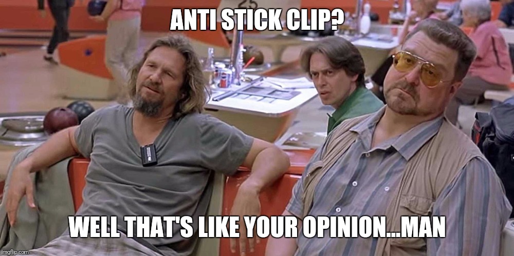 The Dude "Jesus..." | ANTI STICK CLIP? WELL THAT'S LIKE YOUR OPINION...MAN | image tagged in the dude jesus,climbing,stick clip | made w/ Imgflip meme maker
