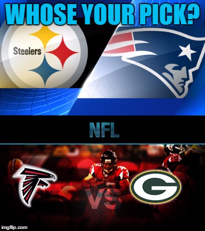 Superbowl 2017 Here We Come!! | WHOSE YOUR PICK? | image tagged in football,memes | made w/ Imgflip meme maker