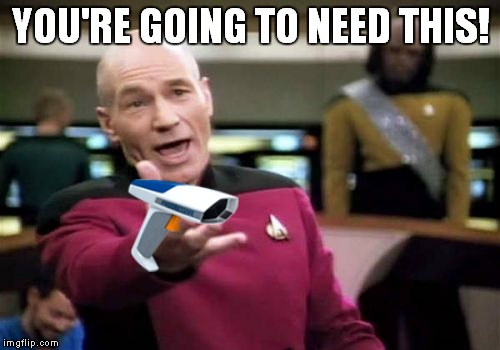 Picard Wtf Meme | YOU'RE GOING TO NEED THIS! | image tagged in memes,picard wtf | made w/ Imgflip meme maker