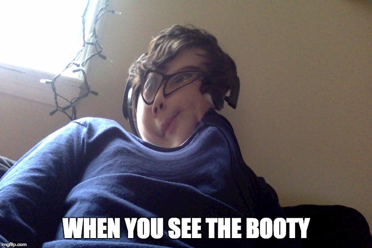 Dang... | WHEN YOU SEE THE BOOTY | image tagged in booty,memes,funny memes | made w/ Imgflip meme maker