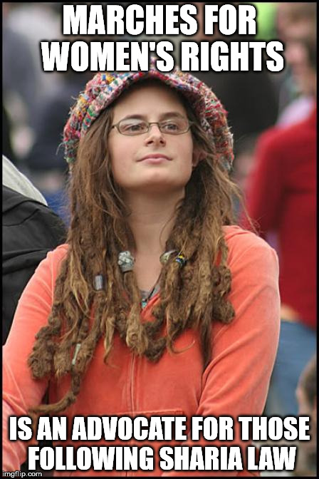 Meanwhile in Bizarro World | MARCHES FOR WOMEN'S RIGHTS; IS AN ADVOCATE FOR THOSE FOLLOWING SHARIA LAW | image tagged in hippy girl,oxy moron,hippycrite | made w/ Imgflip meme maker