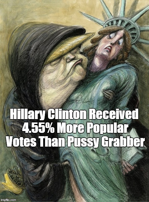 Hillary Clinton Received 4.55% More Popular Votes Than Pussy Grabber | made w/ Imgflip meme maker
