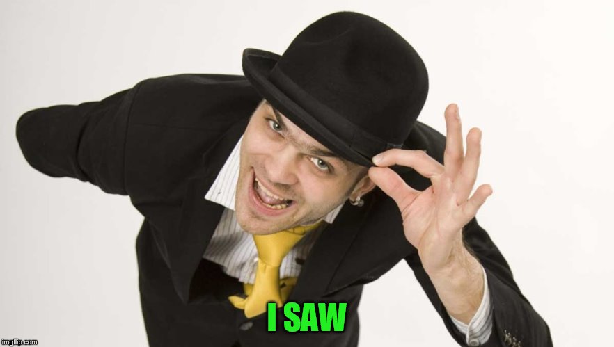 I SAW | made w/ Imgflip meme maker
