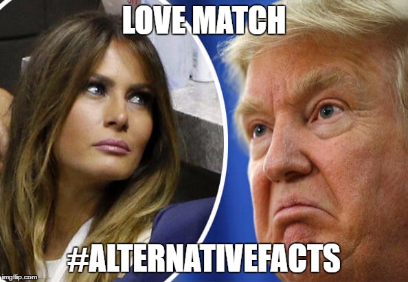 Trump and Melania | LOVE MATCH; #ALTERNATIVEFACTS | image tagged in trump and melania | made w/ Imgflip meme maker