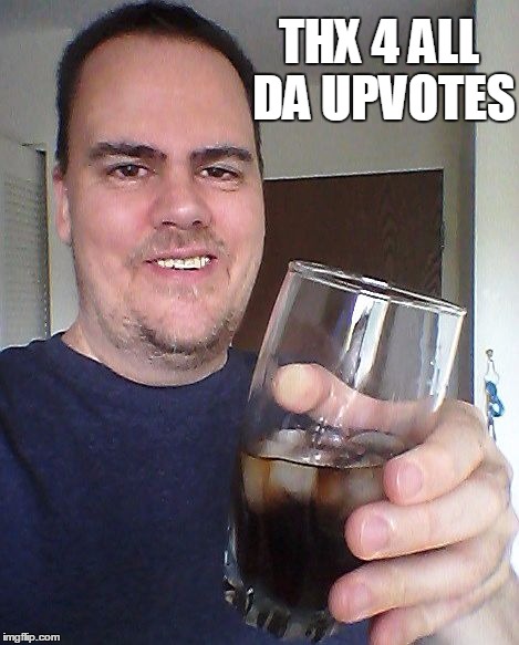 cheers | THX 4 ALL DA UPVOTES | image tagged in cheers | made w/ Imgflip meme maker
