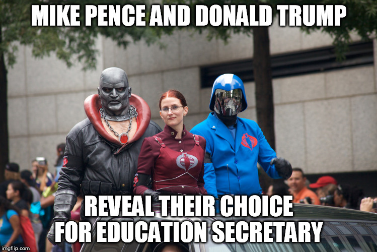 MIKE PENCE AND DONALD TRUMP; REVEAL THEIR CHOICE FOR EDUCATION SECRETARY | image tagged in donald trump,mike pence,betsy devos,evil | made w/ Imgflip meme maker