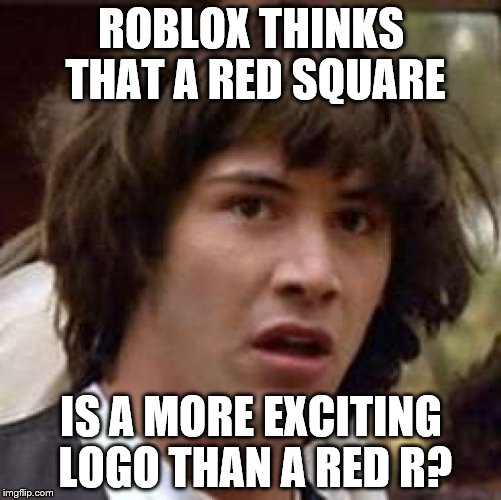 Conspiracy Keanu Meme Imgflip - roblox red square roblox
