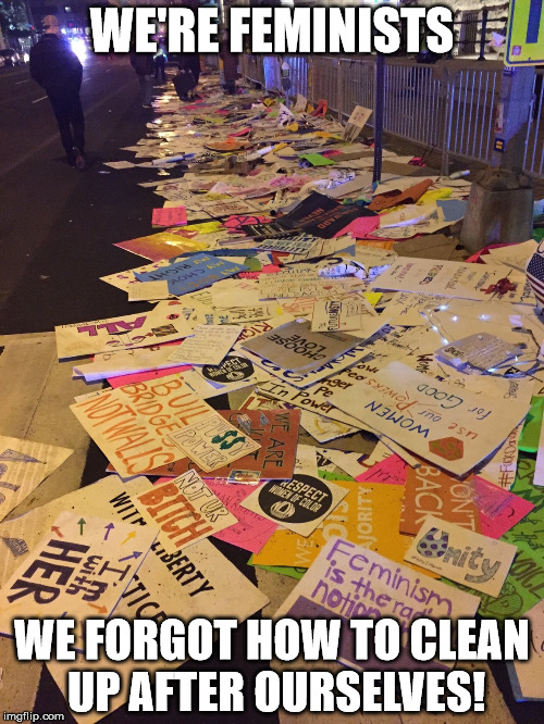 Evolution | WE'RE FEMINISTS; WE FORGOT HOW TO CLEAN UP AFTER OURSELVES! | image tagged in women,womens march,feminist,angry feminist,trash | made w/ Imgflip meme maker