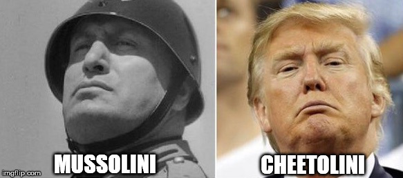 Cheetolini | MUSSOLINI; CHEETOLINI | image tagged in cheetolini,donald trump,mussolini,fasicsm,trumpmerika | made w/ Imgflip meme maker