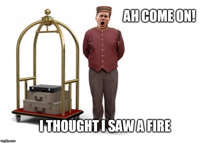 Bellboy Bill | AH COME ON! I THOUGHT I SAW A FIRE | image tagged in football,cheaters,fire alarm | made w/ Imgflip meme maker