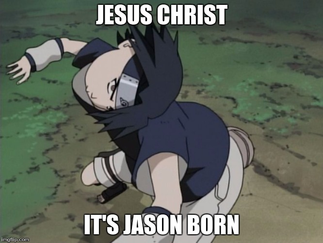 Jesus Christ | JESUS CHRIST; IT'S JASON BORN | image tagged in derp | made w/ Imgflip meme maker
