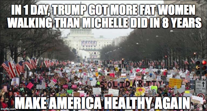 TRUMP MAKE AMERICA HEALTHY AGAIN | IN 1 DAY, TRUMP GOT MORE FAT WOMEN WALKING THAN MICHELLE DID IN 8 YEARS; MAKE AMERICA HEALTHY AGAIN | image tagged in trump,michelle obama,women,healthy,america,again | made w/ Imgflip meme maker