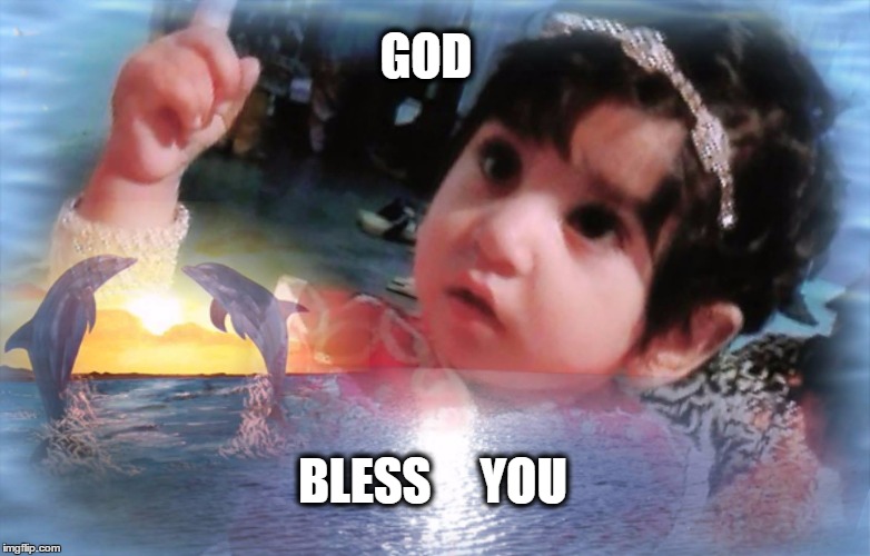 Zunayra Khan | GOD; BLESS     YOU | image tagged in zunayra khan | made w/ Imgflip meme maker