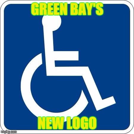 Upon making this meme 2 more Packers have been hurt | GREEN BAY'S; NEW LOGO | image tagged in handicap,packers | made w/ Imgflip meme maker
