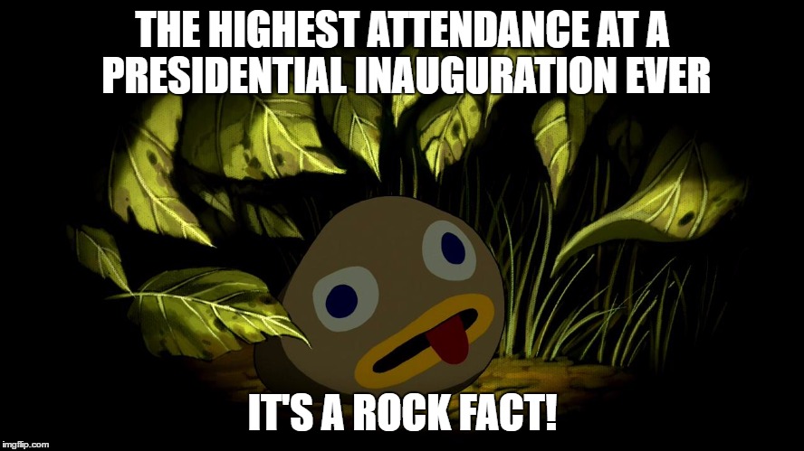 Rock Fact | THE HIGHEST ATTENDANCE AT A PRESIDENTIAL INAUGURATION EVER; IT'S A ROCK FACT! | image tagged in rock fact | made w/ Imgflip meme maker