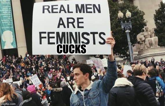 Super Cuck still trying to get laid | CUCKS | image tagged in cuck,feminist,feminism | made w/ Imgflip meme maker