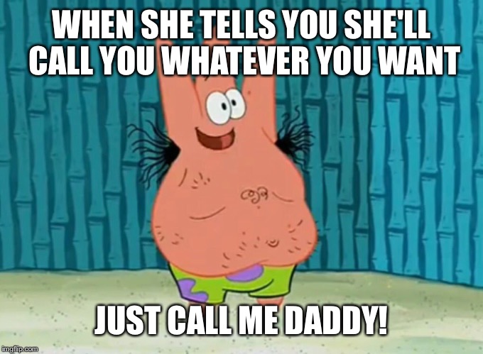 Daddy just call me Just call
