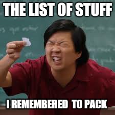 THE LIST OF STUFF I REMEMBERED  TO PACK | made w/ Imgflip meme maker