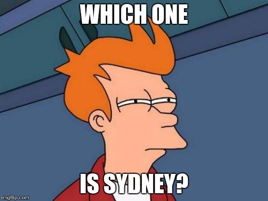 Futurama Fry Meme | WHICH ONE IS SYDNEY? | image tagged in memes,futurama fry | made w/ Imgflip meme maker