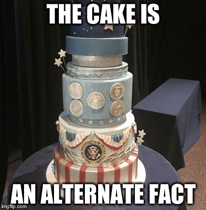 THE CAKE IS; AN ALTERNATE FACT | made w/ Imgflip meme maker