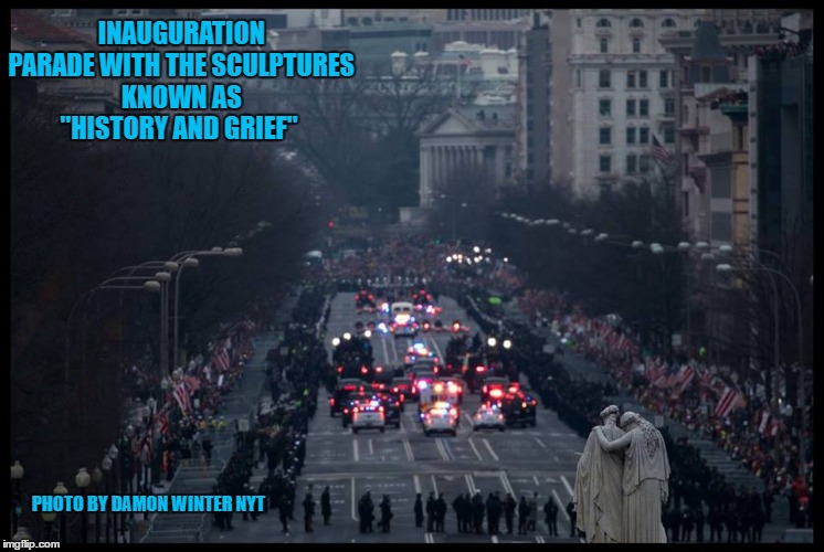 history and grief | INAUGURATION PARADE WITH THE SCULPTURES KNOWN AS "HISTORY AND GRIEF"; PHOTO BY DAMON WINTER NYT | image tagged in trump,trump inauguration,sign of the times,sad,grief | made w/ Imgflip meme maker