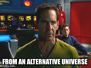 FROM AN ALTERNATIVE UNIVERSE | made w/ Imgflip meme maker