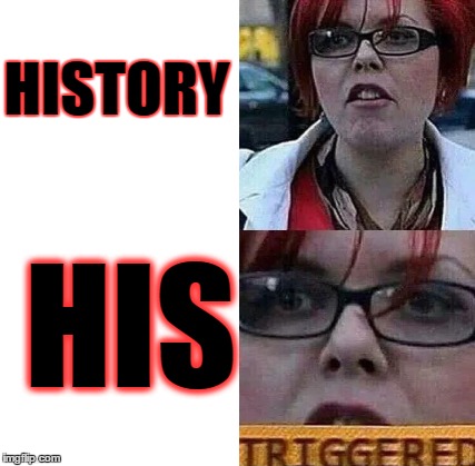 HISTORY HIS | made w/ Imgflip meme maker