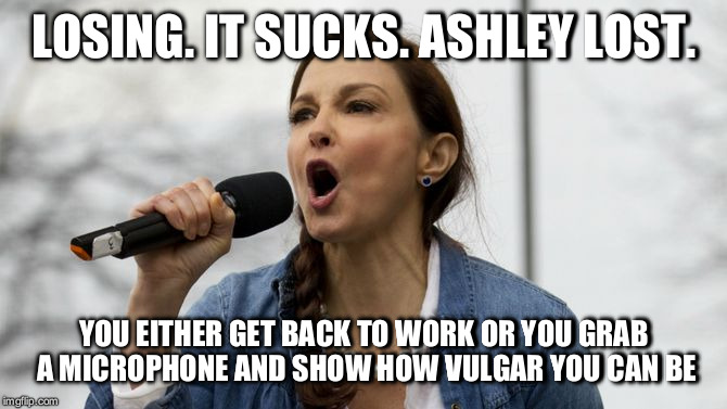 Ashley Judd | LOSING. IT SUCKS. ASHLEY LOST. YOU EITHER GET BACK TO WORK OR YOU GRAB A MICROPHONE AND SHOW HOW VULGAR YOU CAN BE | image tagged in ashley judd | made w/ Imgflip meme maker