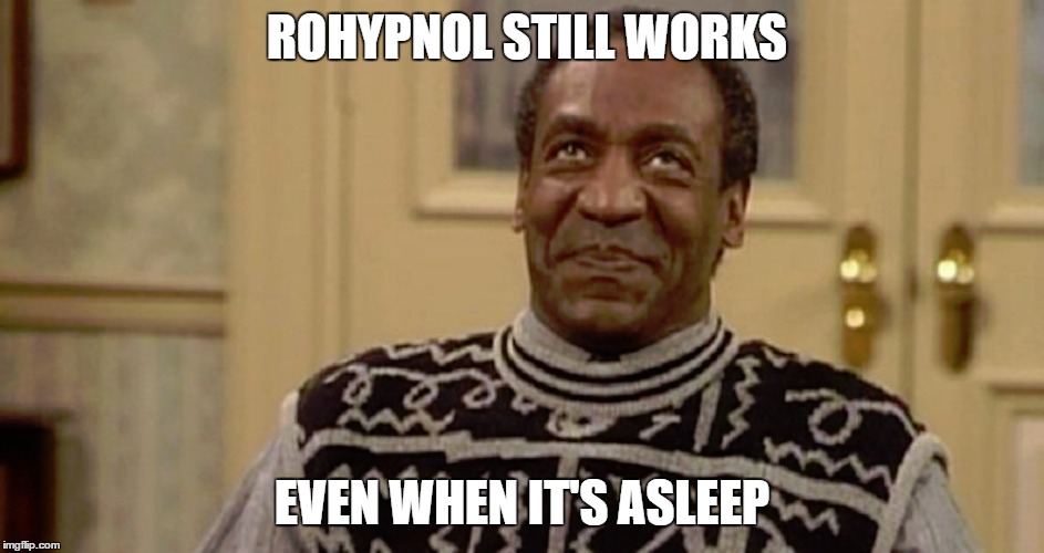 ROHYPNOL STILL WORKS EVEN WHEN IT'S ASLEEP | made w/ Imgflip meme maker