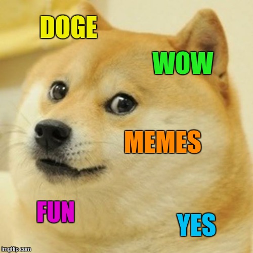 Doge Meme | DOGE WOW MEMES FUN YES | image tagged in memes,doge | made w/ Imgflip meme maker