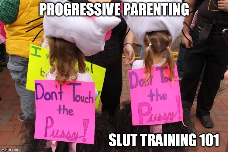 PROGRESSIVE PARENTING; SLUT TRAINING 101 | made w/ Imgflip meme maker