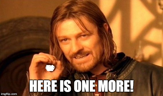 One Does Not Simply Meme | HERE IS ONE MORE! | image tagged in memes,one does not simply | made w/ Imgflip meme maker