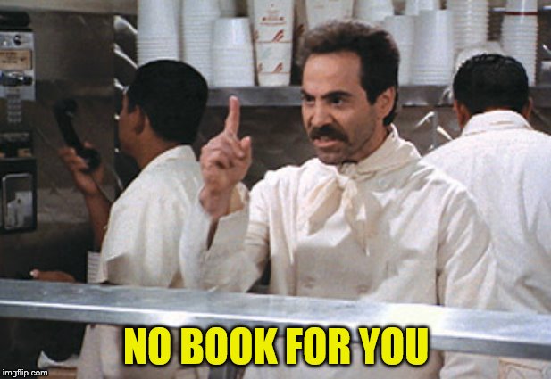 NO BOOK FOR YOU | made w/ Imgflip meme maker