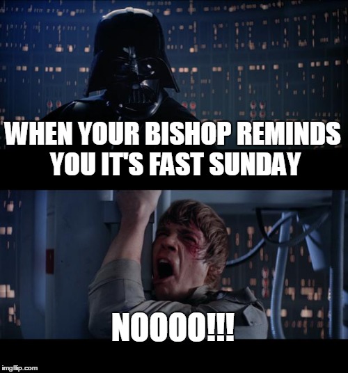 Star Wars No | WHEN YOUR BISHOP REMINDS YOU IT'S FAST SUNDAY; NOOOO!!! | image tagged in memes,star wars no | made w/ Imgflip meme maker