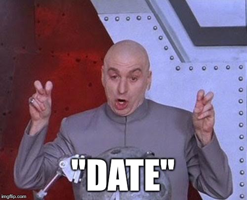 Dr Evil Laser Meme | "DATE" | image tagged in memes,dr evil laser | made w/ Imgflip meme maker