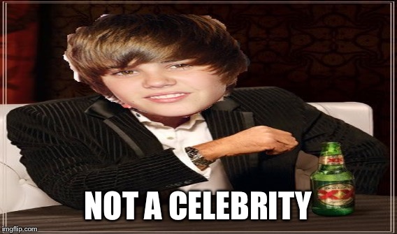NOT A CELEBRITY | made w/ Imgflip meme maker