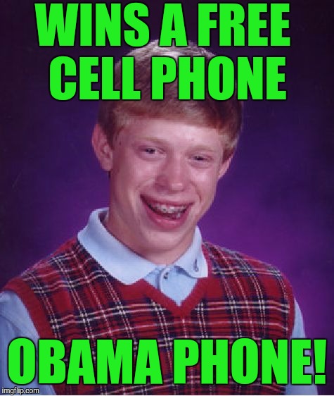 Bad Luck Brian Meme | WINS A FREE CELL PHONE; OBAMA PHONE! | image tagged in memes,bad luck brian | made w/ Imgflip meme maker
